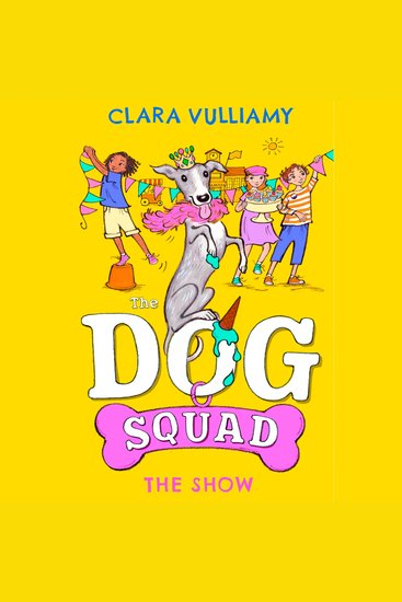 Show The: A fantastic new adventure in the illustrated series for kids (The Dog Squad Book 3) - cover