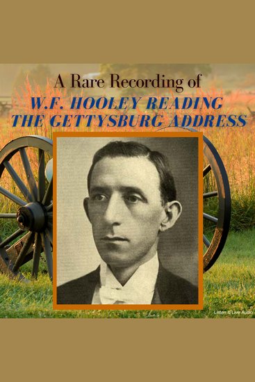 A Rare Recording of W F Hooley Reading Lincoln's Gettysburg Address - cover