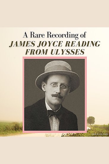 A Rare Recording of James Joyce Reading From Ulysses - cover