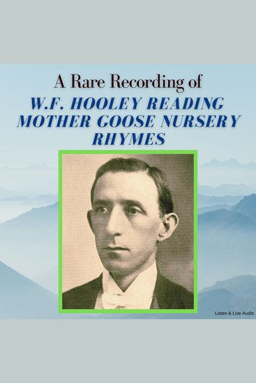 A Rare Recording of W F Hooley Reading Mother Goose Nursery Rhymes - cover