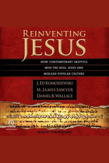 Reinventing Jesus - How Contemporary Skeptics Miss the Real Jesus and Mislead Popular Culture - cover