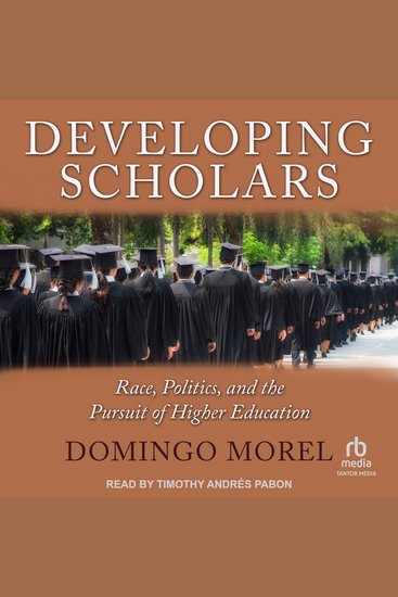 Developing Scholars - Race Politics and the Pursuit of Higher Education - cover