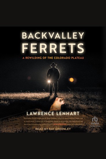 Backvalley Ferrets - A Rewilding of the Colorado Plateau - cover