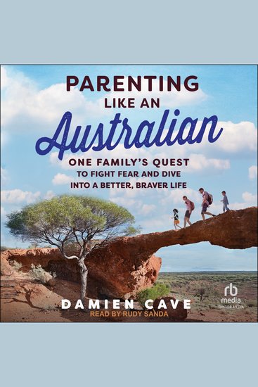 Parenting Like an Australian - One Family's Quest to Fight Fear and Dive Into a Better Braver Life - cover