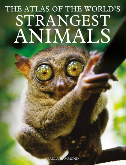 The Atlas of The World’s Strangest Animals - cover