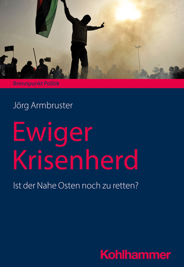 Ewiger Krisenherd - Ist der Nahe Osten noch zu retten? - cover