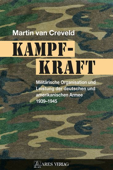 Kampfkraft - Militärische Organisation und Leistung der deutschen und amerikanischen Armee 1939 – 1945 - cover