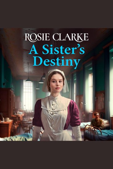 A Sister's Destiny - A heartbreaking historical saga from Rosie Clarke - cover