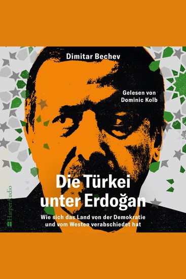 Die Türkei unter Erdoğan – Wie sich das Land von der Demokratie und vom Westen verabschiedet hat (ungekürzt) - cover