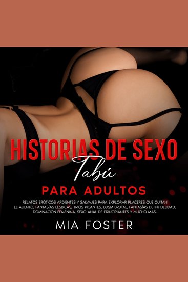 Historias de Sexo Tabú Para Adultos - Relatos eróticos ardientes y salvajes para explorar placeres que quitan el aliento fantasías lésbicas tríos picantes BDSM brutal fantasías de infidelidad dominación femenina sexo anal de principiantes y mucho más - cover