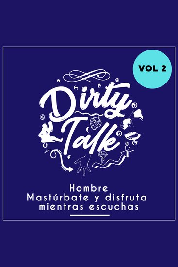 Dirty talk vol 2 - Hombre mastúrbate y disfruta mientras escuchas - cover