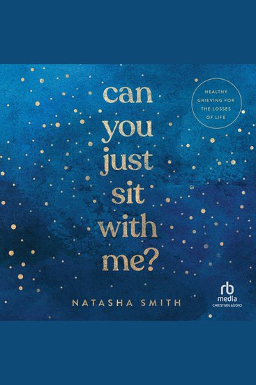 Can You Just Sit with Me? - Healthy Grieving for the Losses of Life - cover