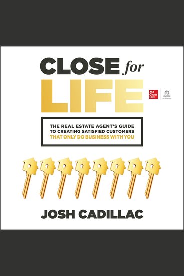 Close for Life - The Real Estate Agent's Guide to Creating Satisfied Customers that Only Do Business with You - cover