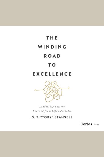 The Winding Road to Excellence - Leadership Lessons Learned from Life’s Potholes - cover