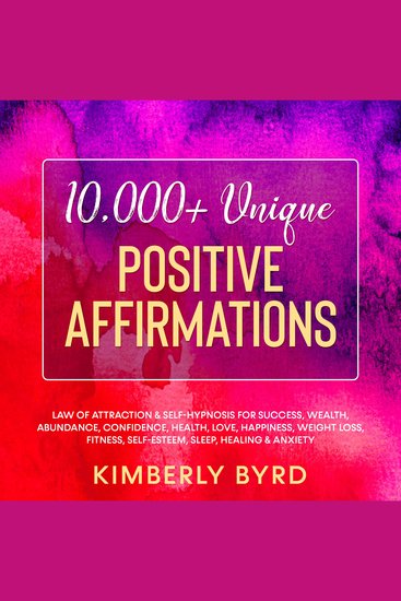 10000+ Unique Positive Affirmations - Law of Attraction & Self-Hypnosis for Success Wealth Abundance Confidence Health Love Happiness Weight Loss Fitness Self-Esteem Sleep Healing & Anxiety - cover