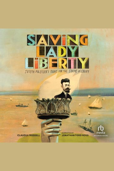 Saving Lady Liberty - Joseph Pulitzer's Fight for the Statue of Liberty - cover
