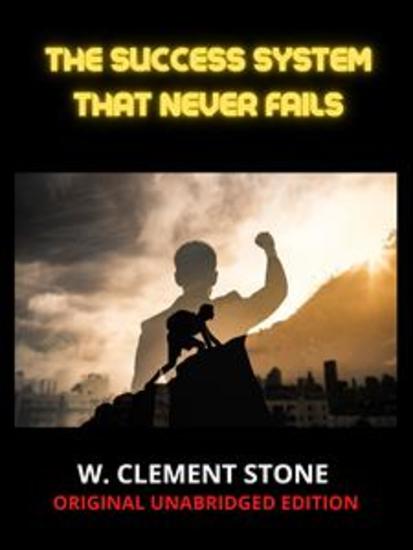 The Success System that never fails - (ORIGINAL UNABRIDGED EDITION) - cover