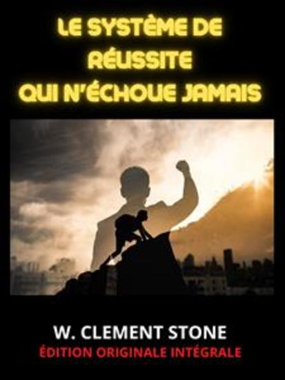 Le Système de Réussite qui n'échoue jamais (Traduit) - (Édition originale intégrale) - cover