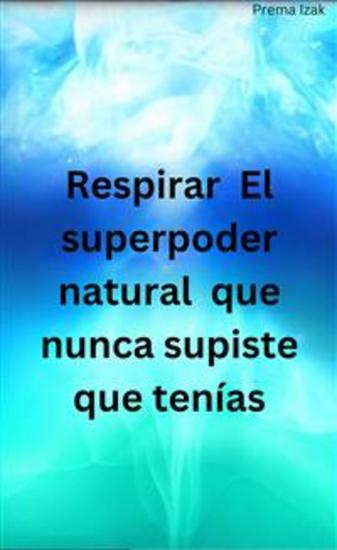Respirar El superpoder natural que nunca supiste que tenías - cover