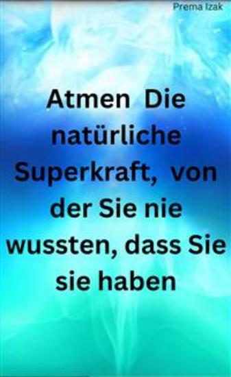 Atmen Die natürliche Superkraft von der Sie nie wussten dass Sie sie haben - cover