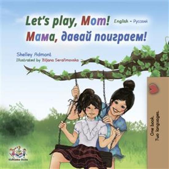 Let’s Play Mom! (English Russian) - English Russian Bilingual children's book - cover