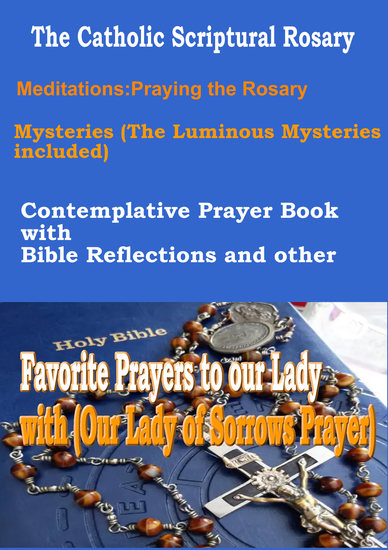 The Catholic Scriptural Rosary - Praying the Rosary Mysteries (The Luminous Mysteries included) Contemplative Prayer Book with Bible Reflections and other Favorite Prayers to our Lady with - cover