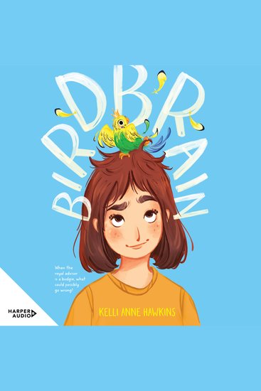 Birdbrain - The funny whimsical and quirky new adventure from Australian rising star Kelli Anne Hawkins - cover
