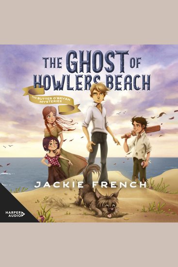 Ghost of Howlers Beach The (The Butter O'Bryan Mysteries #1) - Butter O'Bryan has been told there are ghosts on Howlers Beach but are there? - cover