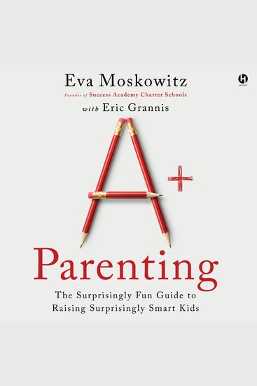 A+ Parenting - The Surprisingly Fun Guide to Raising Surprisingly Smart Kids - cover