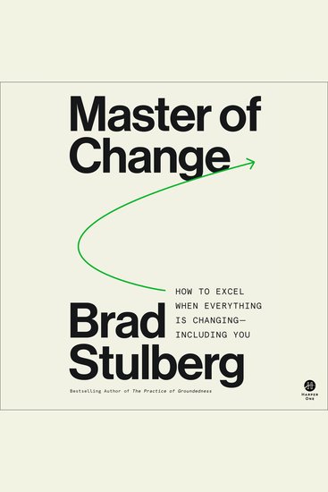 Master of Change - How to Excel When Everything Is Changing – Including You - cover