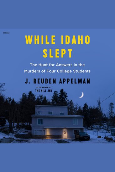 While Idaho Slept - The Hunt for Answers in the Murders of Four College Students - cover