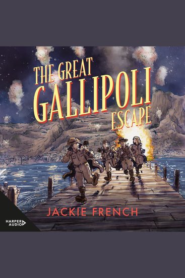 The Great Gallipoli Escape - Renowned for her historical fiction titles Jackie French now tells the story of the brilliant and famous evacuation of Gallipoli - cover