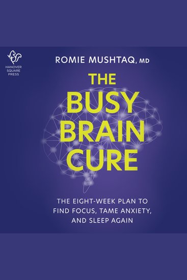 The Busy Brain Cure - The Eight-Week Plan to Find Focus Tame Anxiety and Sleep Again - cover
