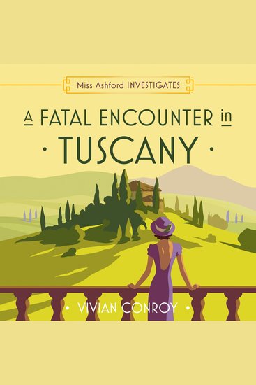 Fatal Encounter in Tuscany A: The most unputdownable new cozy mystery series – perfect for fans of Miss Fisher! (Miss Ashford Investigates Book 3) - cover