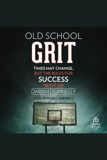 Old School Grit - Times May Change But the Rules for Success Never Do - cover