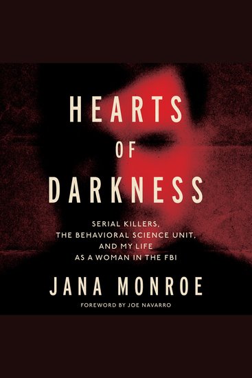 Hearts of Darkness - Serial Killers The Behavioral Science Unit and My Life as a Woman in the FBI - cover