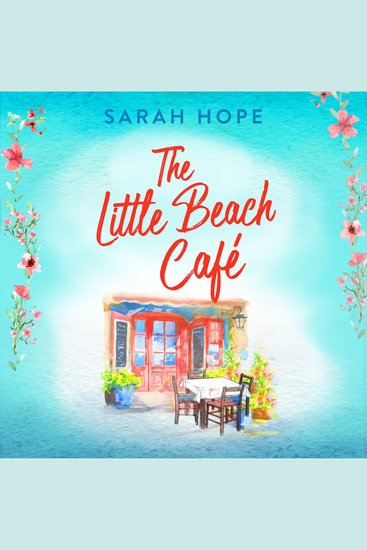 The Little Beach Café - An uplifting heartwarming romance from Sarah Hope - cover