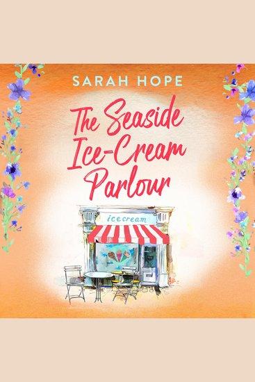 The Seaside Ice-Cream Parlour - A heartwarming feel-good romance from Sarah Hope - cover