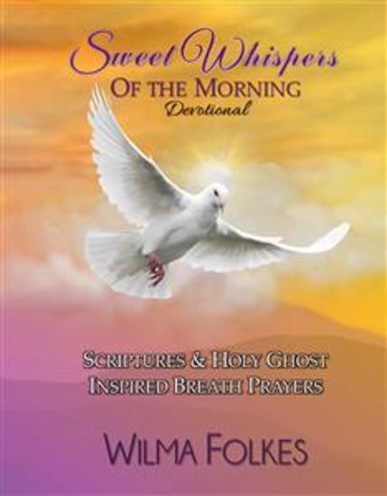 Sweet Whispers Of The Morning Devotional - Scriptures & Holy Ghost Inspired Breath Prayers - cover