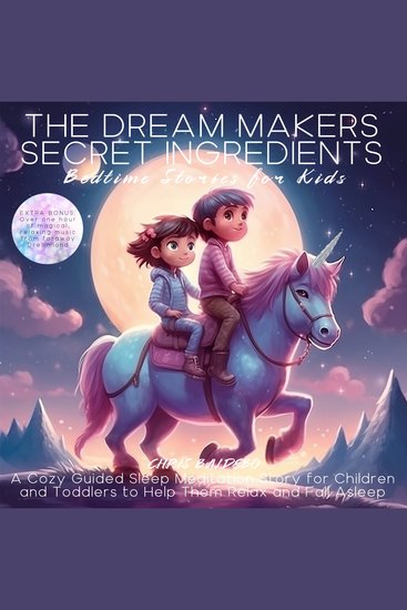 Dream Makers Secret Ingredients The: Bedtime Stories for Kids - A Cozy Guided Sleep Meditation Story for Children and Toddlers to Help Them Relax and Fall Asleep - cover
