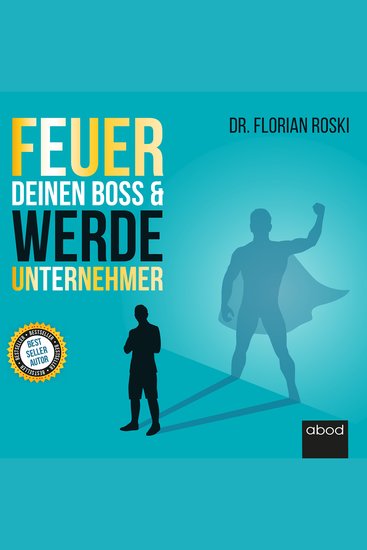 Feuer Deinen Boss & Werde Unternehmer - Für Deinen Erfolg als Gründer & Selbständiger! - cover