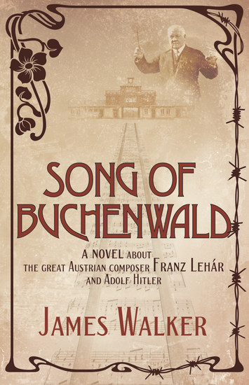 Song of Buchenwald - a novel about the great Austrian composer Franz Lehar and Adolf Hitler - cover