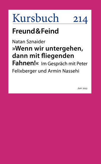 Wenn wir untergehen dann mit fliegenden Fahnen - Ein Gespräch von Peter Felixberger und Armin Nassehi mit Natan Sznaider - cover