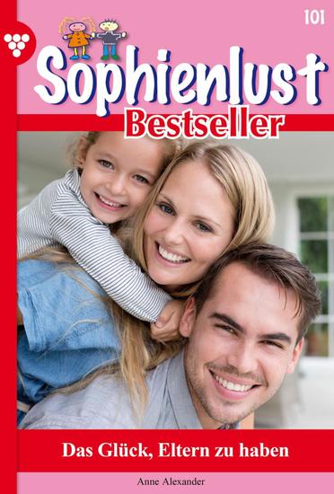 Das Glück Eltern zu haben - Sophienlust Bestseller 101 – Familienroman - cover