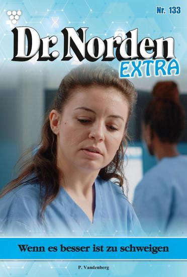 Wenn es besser ist zu schweigen - Dr Norden Extra 133 – Arztroman - cover
