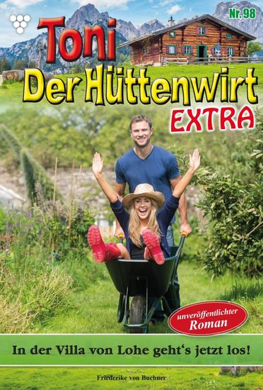 In der Villa von Lohe geht's jetzt los! - Toni der Hüttenwirt Extra 98 – Heimatroman - cover