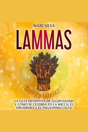 Lammas: La guía definitiva de Lughnasadh y cómo se celebra en la wicca el druidismo y el paganismo celta - cover