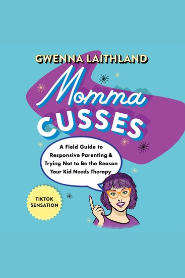Momma Cusses - A Field Guide to Responsive Parenting & Trying Not to Be the Reason Your Kid Needs Therapy - cover