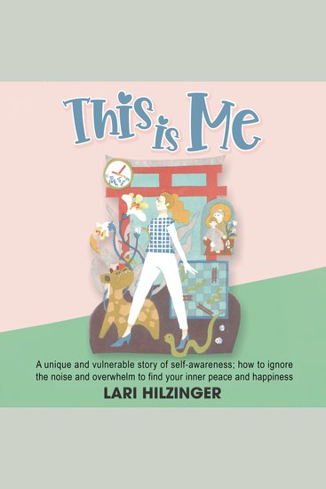 This is Me - A unique and vulnerable story of self-awareness; how to ignore the noise and overwhelm to find your inner peace and happiness - cover
