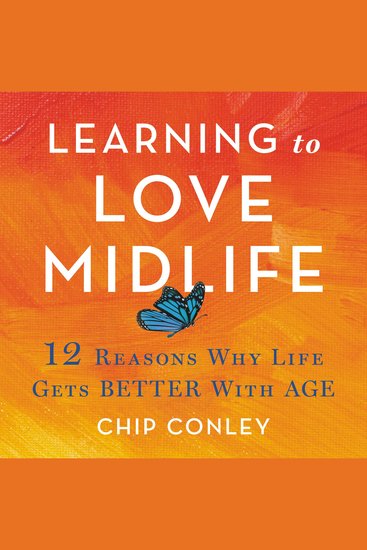 Learning to Love Midlife - 12 Reasons Why Life Gets Better with Age - cover